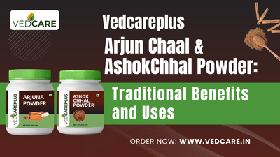 Vedcareplus Arjun Chaal & Ashok Chhal Powder: Traditional Benefits and Uses