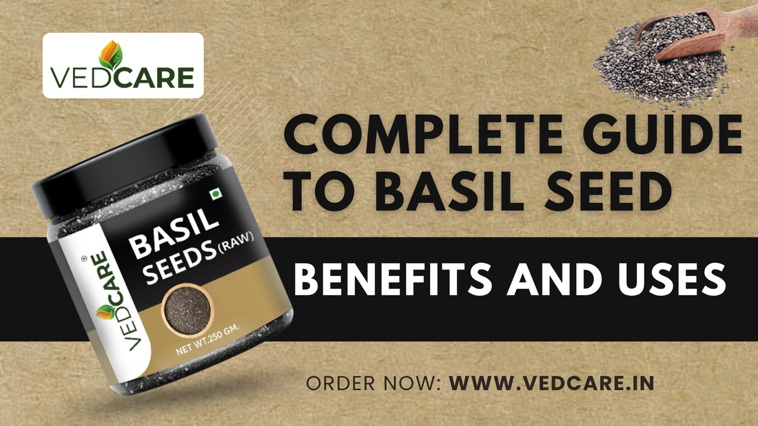 Complete Guide to Basil Seed Benefits and Uses