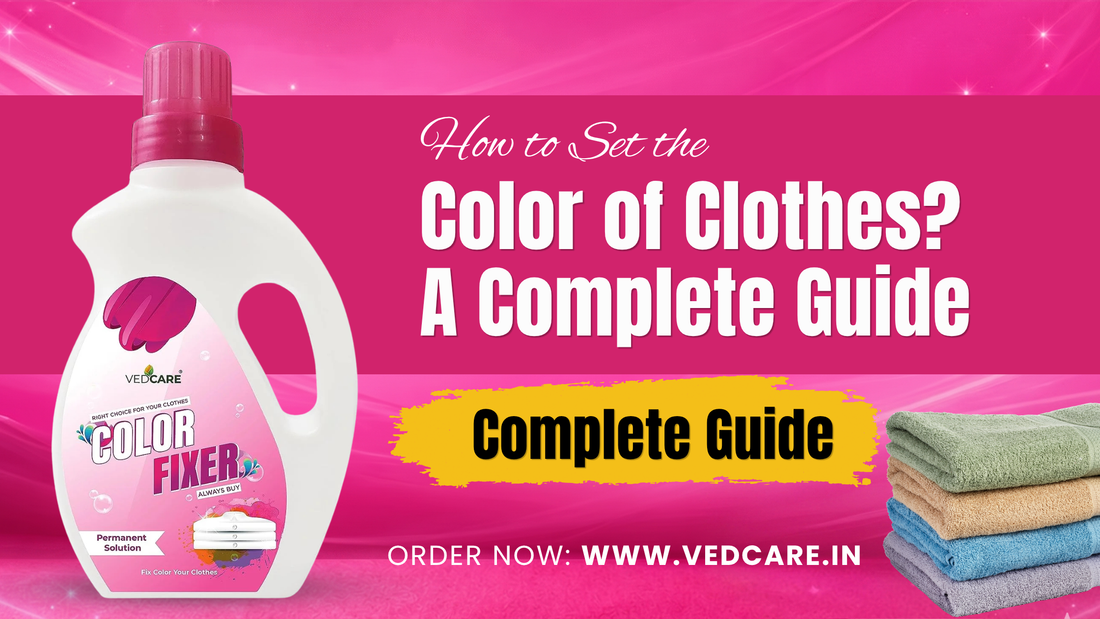 Pink and white banner with the text 'How to Set the Color of Clothes? A Complete Guide' showing a bottle of Vedcare Color Fixer Liquid, a stack of colorful folded towels, and the website URL www.vedcare.in.