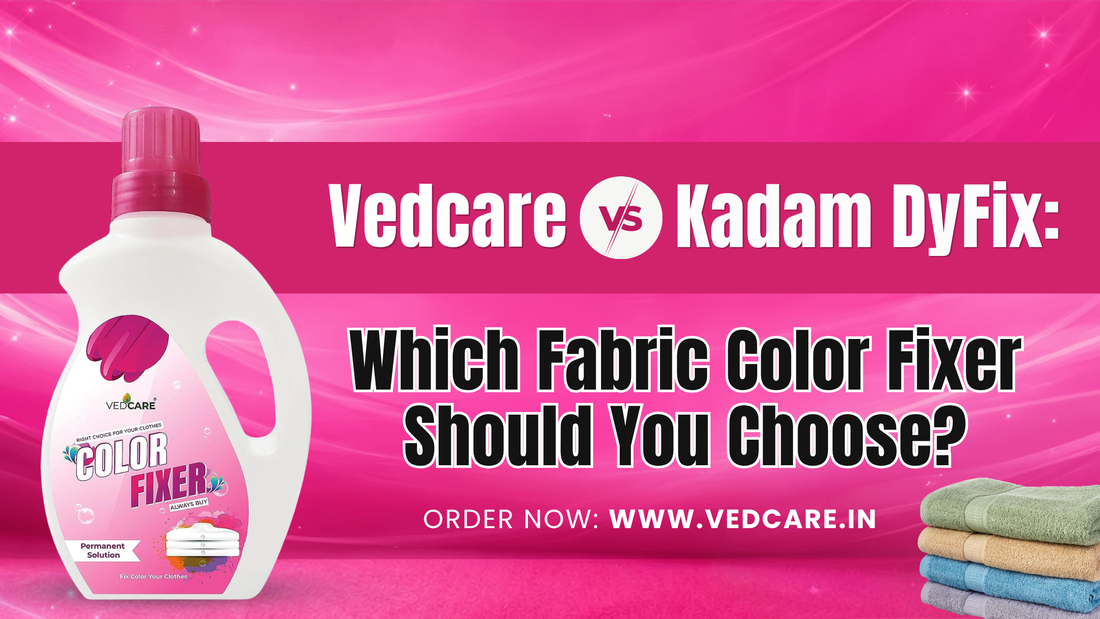 Vedcare vs Kadam DyFix product comparison graphic asking 'Which Fabric Color Fixer Should You Choose?' alongside a bottle of Vedcare Color Fixer Liquid and a stack of colorful folded towels.