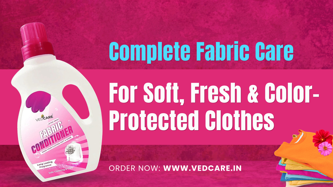 Complete Fabric Care for Soft, Fresh & Color-Protected Clothes