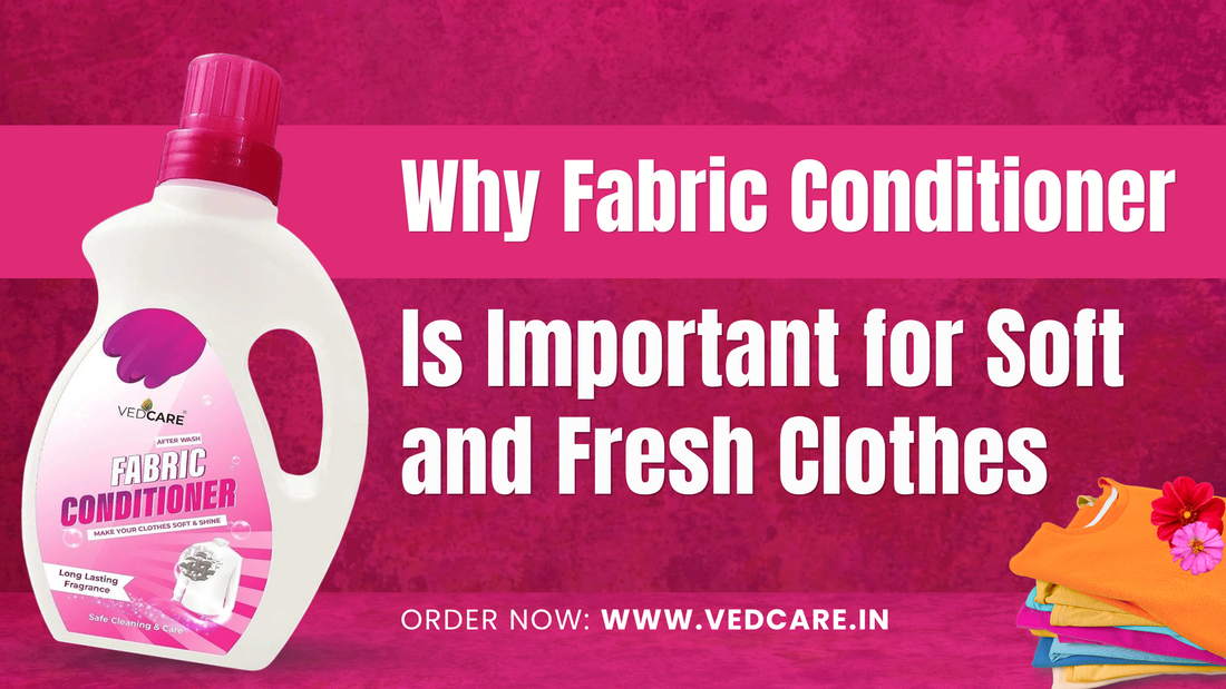 Why Fabric Conditioner is Important for Soft and Fresh Clothes