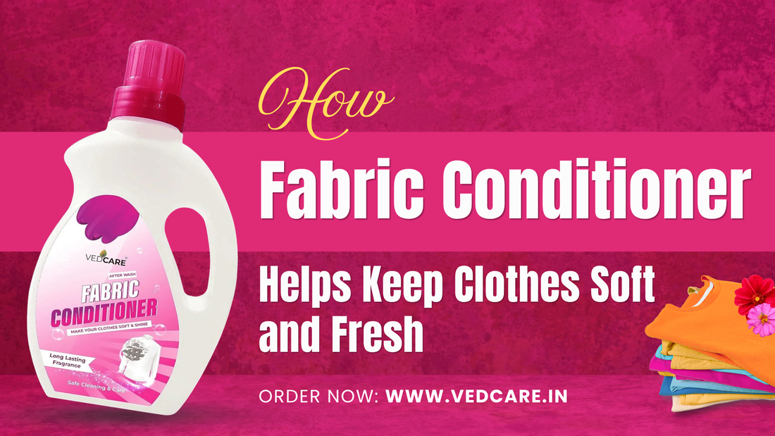 How Fabric Conditioner Helps Keep Clothes Soft and Fresh