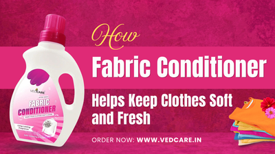 How Fabric Conditioner Helps Keep Clothes Soft and Fresh