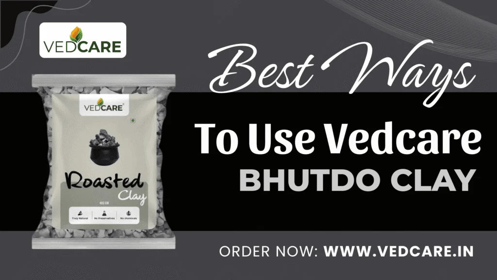 Best Ways to Use Vedcare Bhutdo Clay