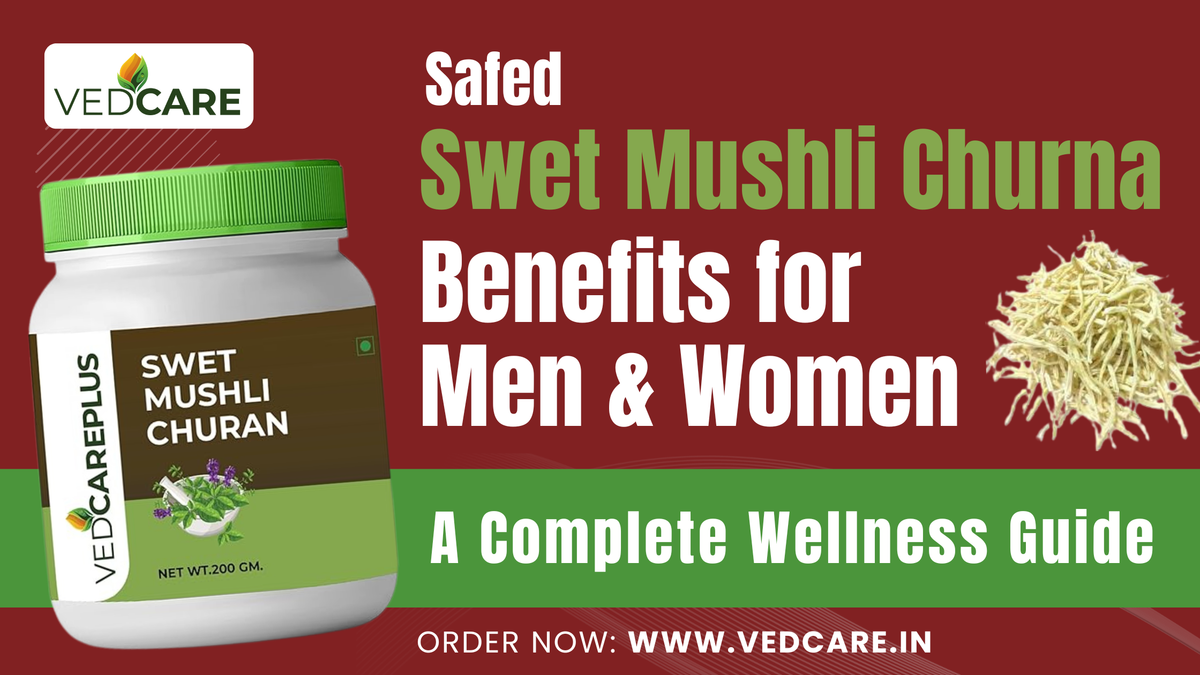 Safed Musli Churna Benefits for Men & Women: A Complete Wellness Guide