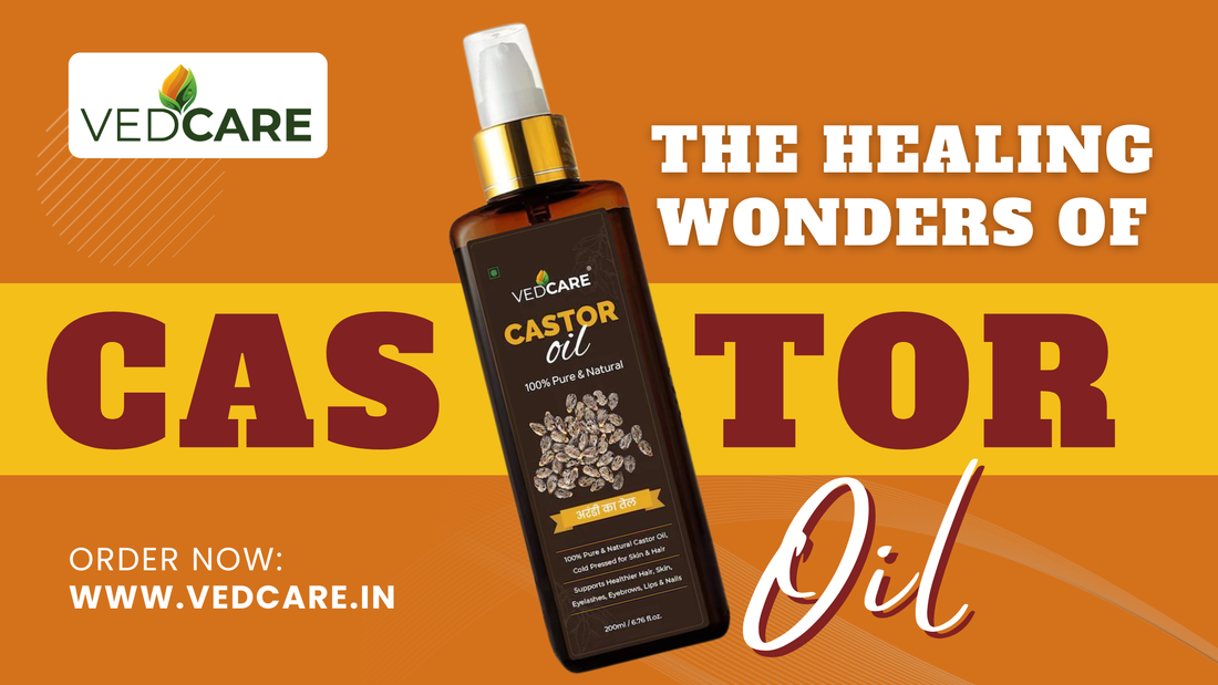 The Healing Wonders of Vedcare Castor Oil