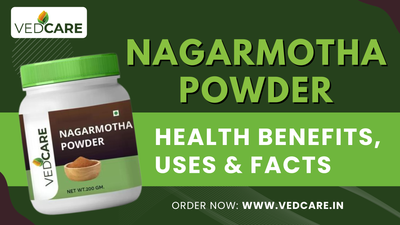 Vedcare Nagarmotha Powder: Health Benefits, Uses and Important Facts
