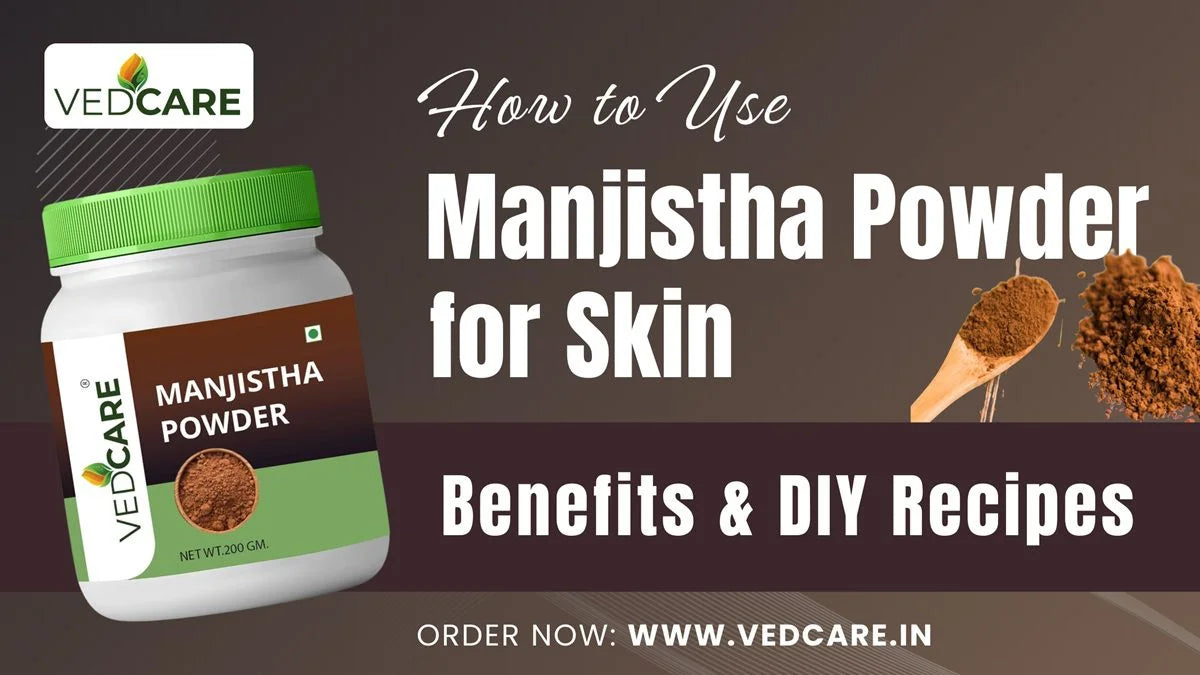 How to Use Manjistha Powder for Skin: Benefits & DIY Recipes