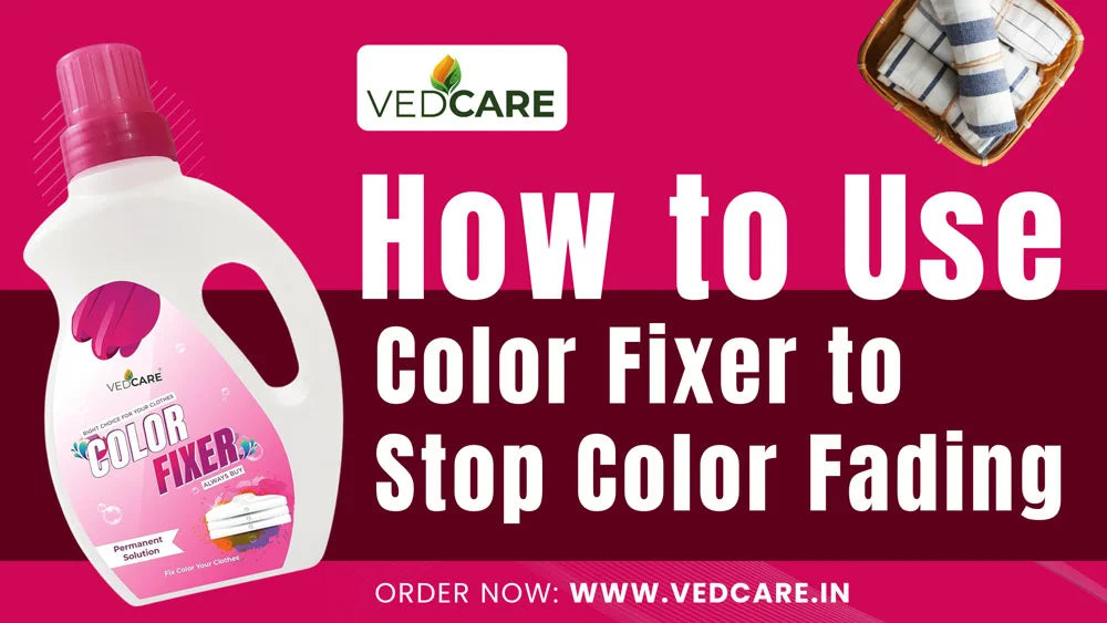 How to Use Vedcare Color Fixer to Stop Color Fading