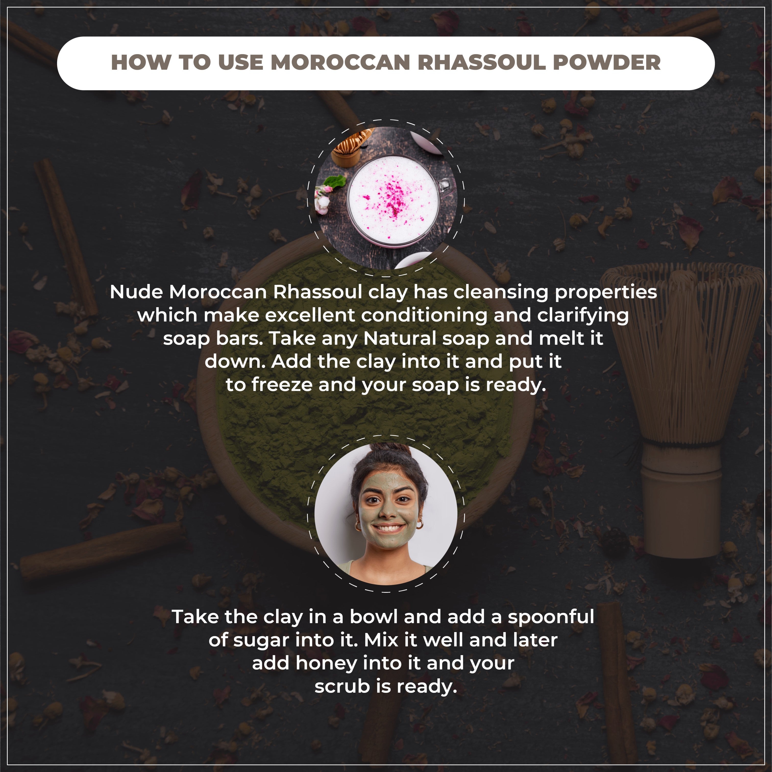 Instructions on how to use Moroccan Rhassoul powder for soap and scrub preparation.