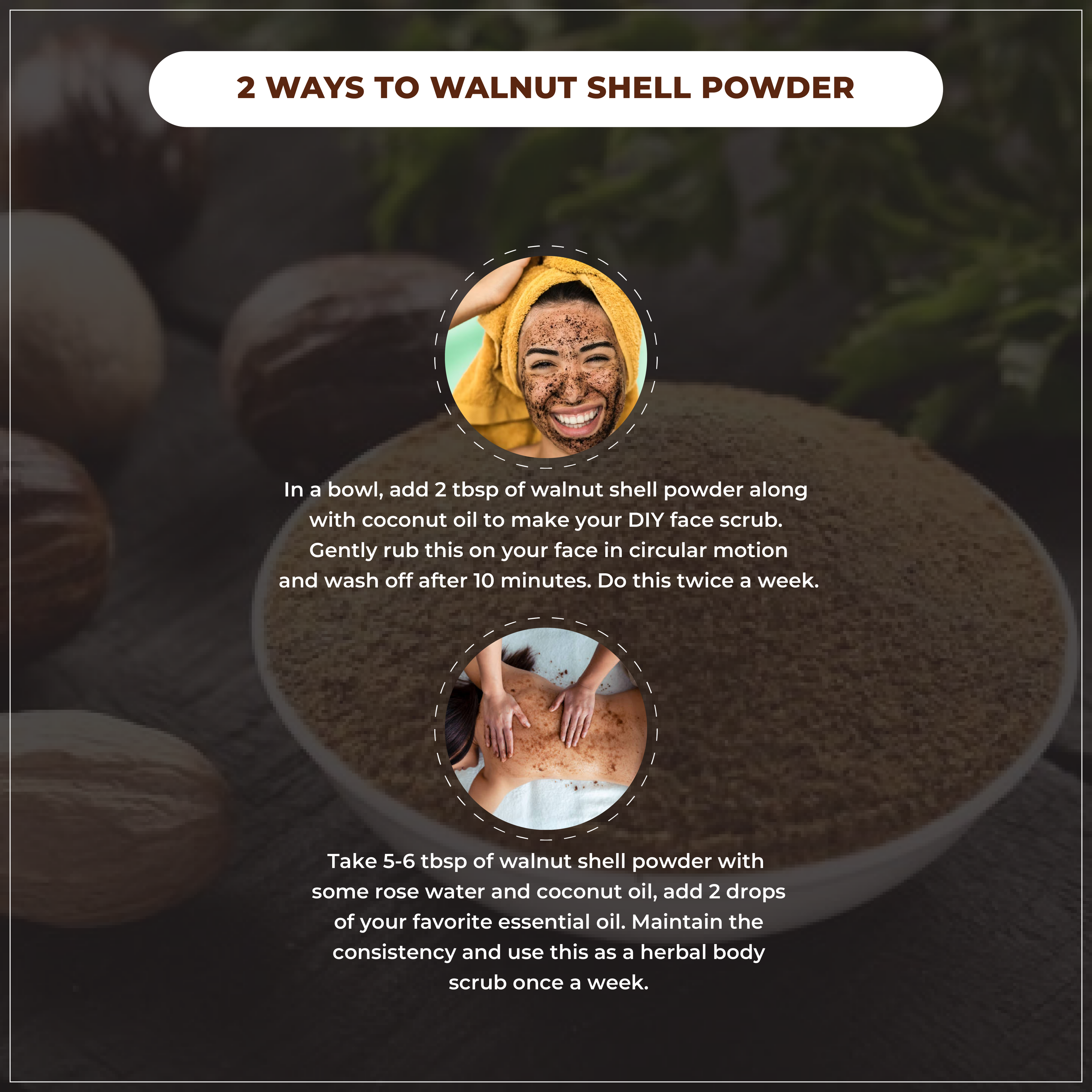 Instructions for using walnut shell powder as a DIY face scrub and body scrub with images and text overlay.